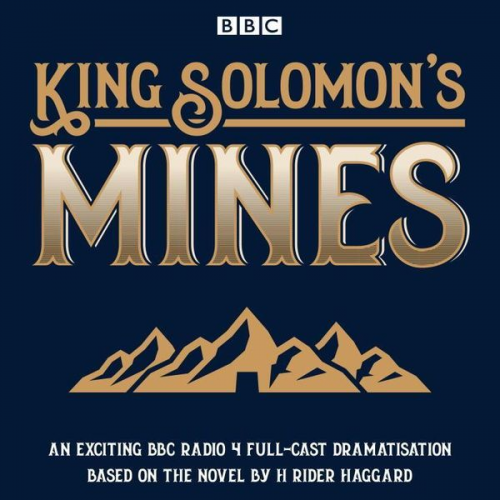 Henry Rider Haggard - King Solomon's Mines: BBC Radio 4 Full-Cast Dramatisation