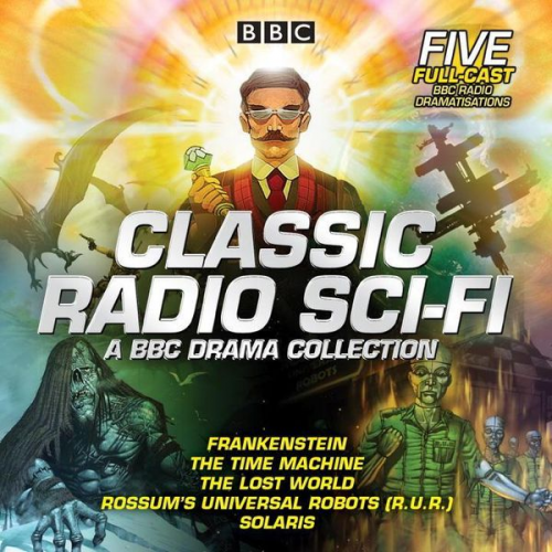 Arthur Conan Doyle H. G. Wells - Classic Radio Sci-Fi: BBC Drama Collection: Five BBC Radio Full-Cast Dramatisations