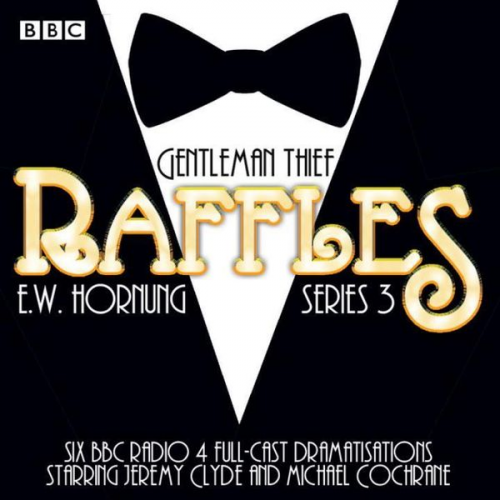 E. W. Hornung - Raffles: Series 3: BBC Radio 4 Full-Cast Drama