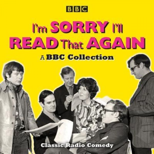 Graeme Garden Bill Oddie John Cleese - I'm Sorry, I'll Read That Again: A BBC Collection: Classic BBC Radio Comedy