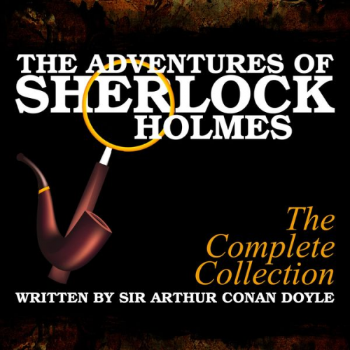 Arthur Conan Doyle - The Adventures of Sherlock Holmes - The Complete Collection