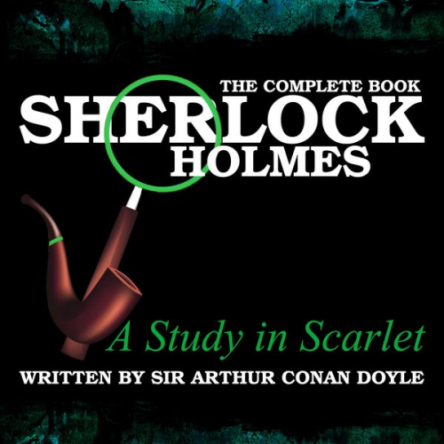 Arthur Conan Doyle - Sherlock Holmes: The Complete Book - A Study in Scarlet