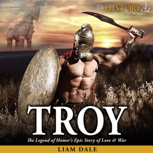 Liam Dale - Troy: The Legend of Homer's Epic Story of Love and War