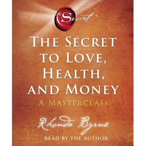 Rhonda Byrne - The Secret to Love, Health, and Money: A Masterclass