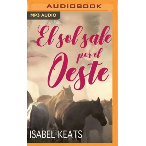 Isabel Keats - El Sol Sale Por El Oeste (Narración En Castellano)