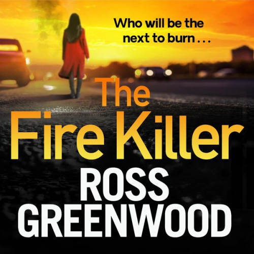 Ross Greenwood - The Fire Killer