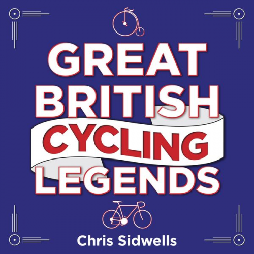 Chris Sidwells - Great British Cycling Legends