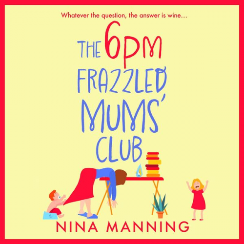 Nina Manning - The 6pm Frazzled Mums' Club