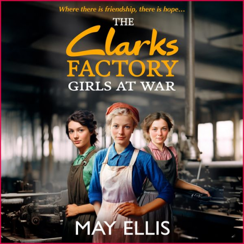 May Ellis - The Clarks Factory Girls at War