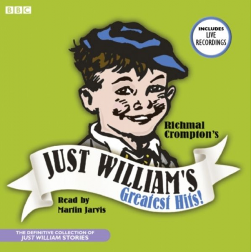 Richmal Crompton - Just William's Greatest Hits: The Definitive Collection of Just William Stories