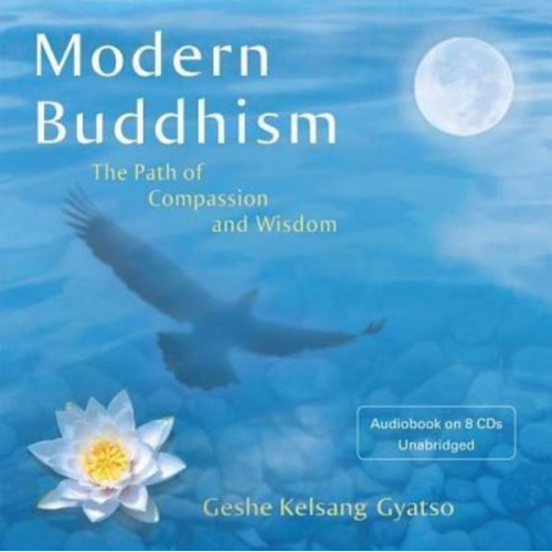 Geshe Kelsang Gyatso - Modern Buddhism: The Path of Compassion and Wisdom