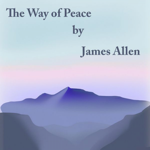 James Allen - The Way Of Peace