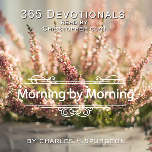 Christopher Glyn - 365 Devotionals. Morning By Morning - by Charles H. Spurgeon.