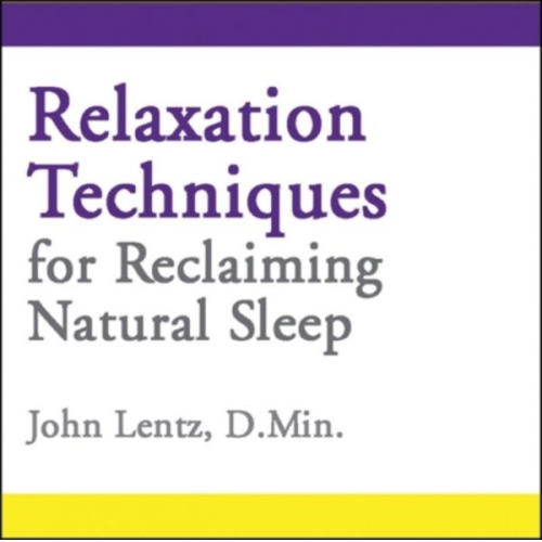 John D. Lentz - Relaxation Techniques for Reclaiming Natural Sleep