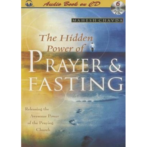 Mahesh Chavda - The Hidden Power of Prayer & Fasting