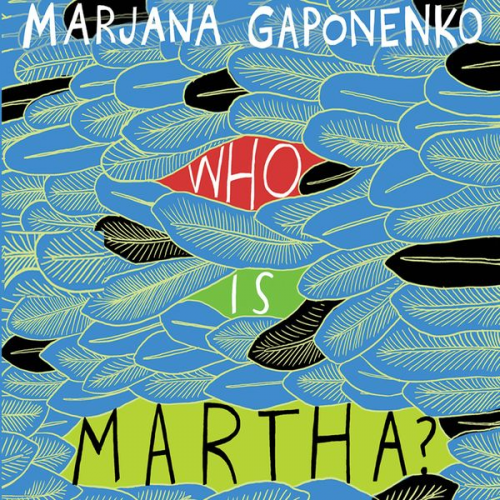 Marjana Gaponenko - Who is Martha?