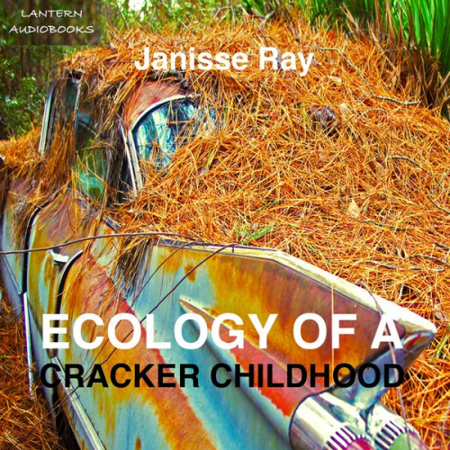 Janisse Ray - Ecology of a Cracker Childhood