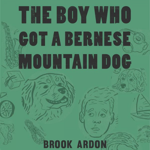 Brook Ardon - The Boy Who Got a Bernese Mountain Dog