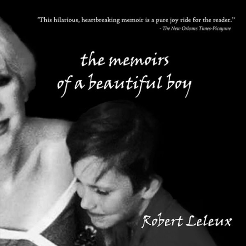 Robert Leleux - The Memoirs of a Beautiful Boy