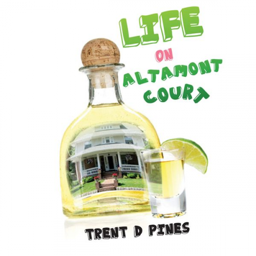 Trent D. Pines - Life On Altamont Court