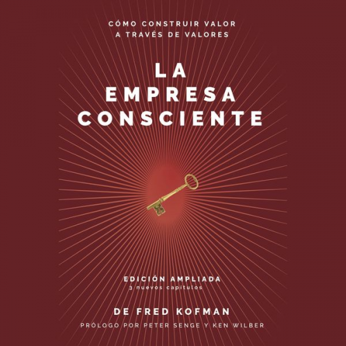 Fred Kofman Ken Wilber Peter Senger - La Empresa Consciente