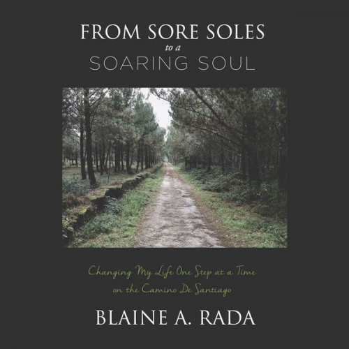 Blaine A. Rada - From Sore Soles to a Soaring Soul