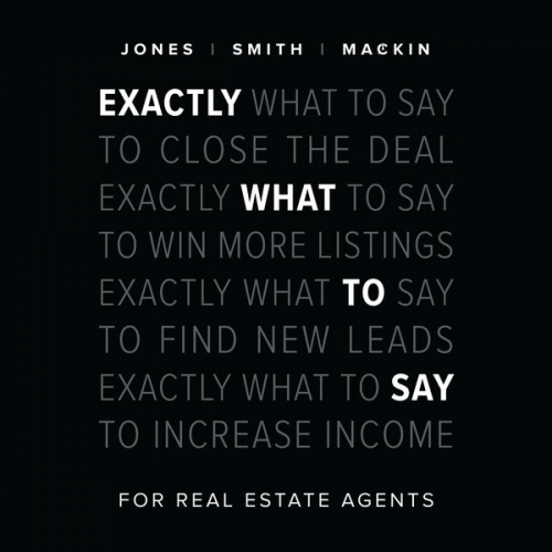 Phil M. Jones Chris Smith Jimmy Mackin - Exactly What to Say for Real Estate Agents