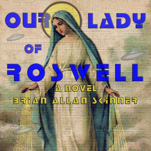 Brian Allan Skinner - Our Lady of Roswell