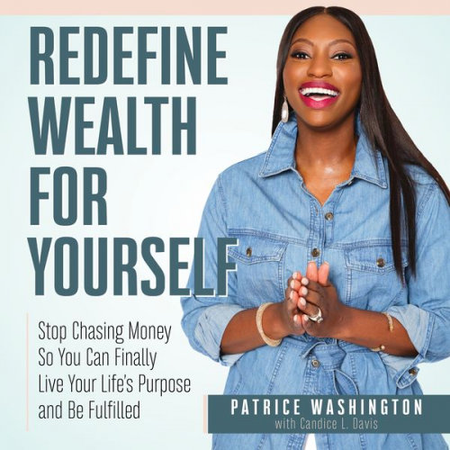 Patrice C. Washington - Redefine Wealth for Yourself