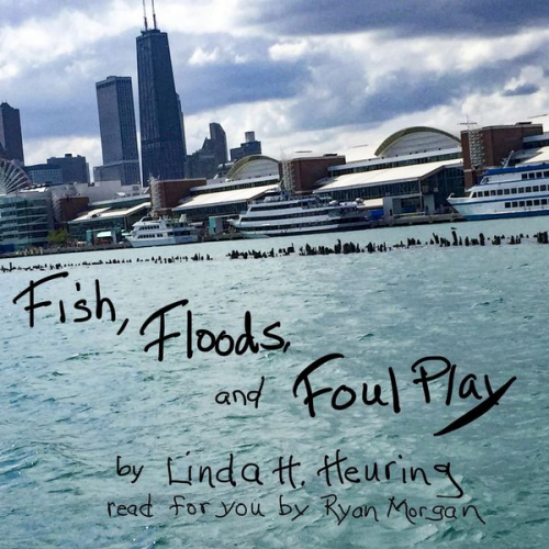 Linda H. Heuring - Fish, Floods, and Foul Play