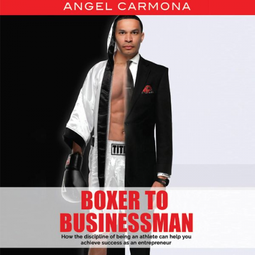 Angel Carmona - Boxer to Businessman