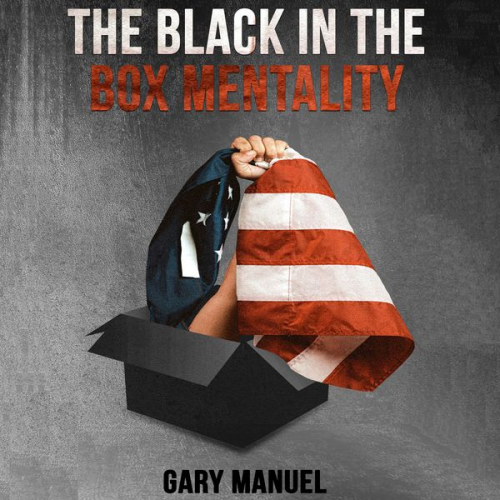 Gary Manuel - The Black in the Box Mentality