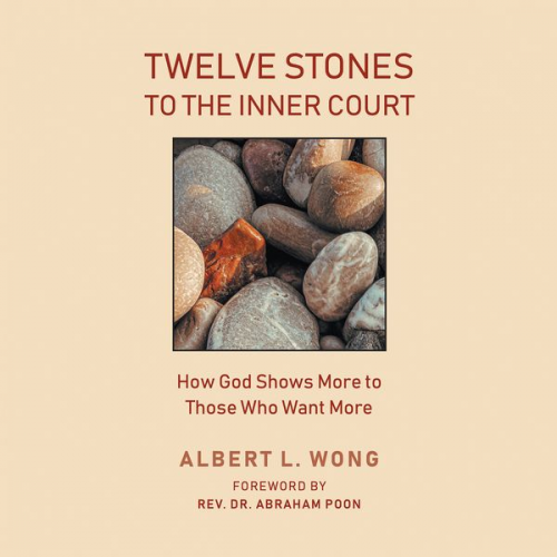 Albert L. Wong - Twelve Stones to the Inner Court