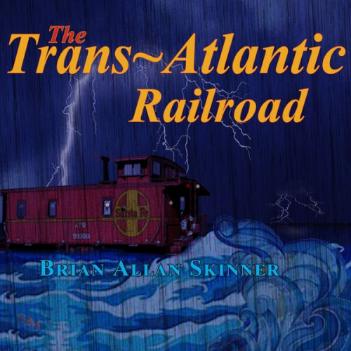 Brian Allan Skinner - The Trans-Atlantic Railroad