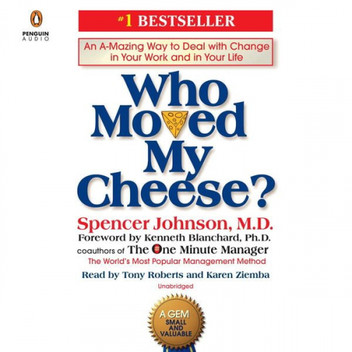 Spencer Johnson - Who Moved My Cheese?: An A-Mazing Way to Deal with Change in Your Work and in Your Life