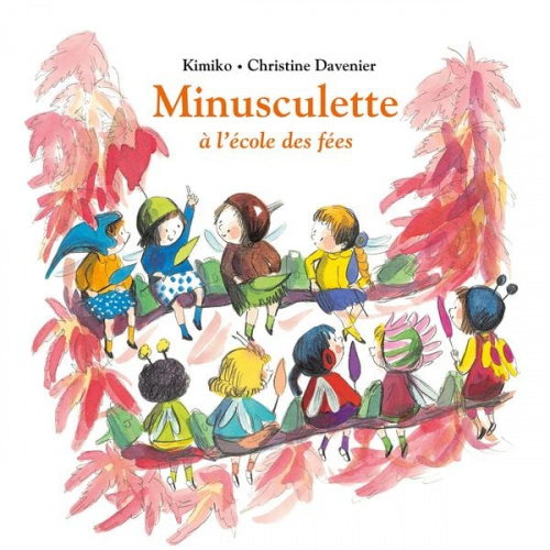 Christine Davenier Kimiko - Minusculette à l'école des fées