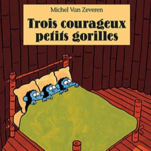 Michel Van Zeveren - Trois courageux petits gorilles