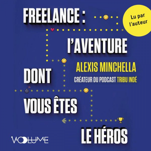 Alexis Minchella - Freelance : l'aventure dont vous êtes le héros