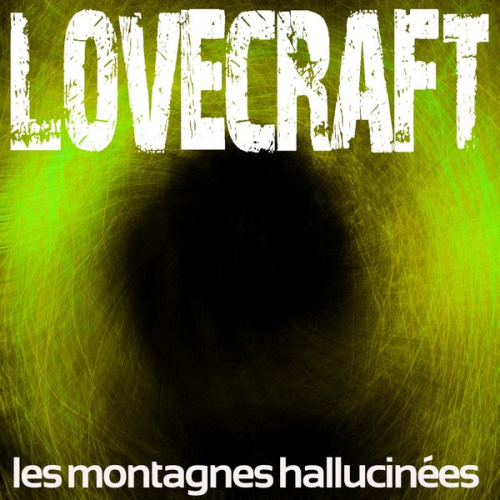 Howard Ph. Lovecraft - Les montagnes hallucinées