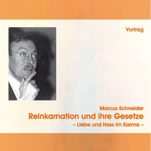 Marcus Schneider - Reinkarnation und ihre Gesetze