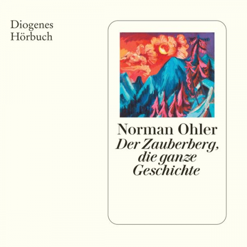 Norman Ohler - Der Zauberberg, die ganze Geschichte