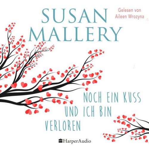 Susan Mallery - Noch ein Kuss und ich bin verloren (ungekürzt)