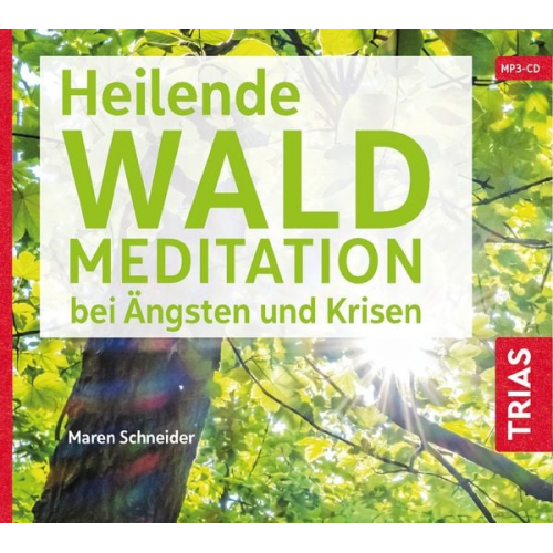 Maren Schneider - Heilende Waldmeditation bei Ängsten und Krisen (Audio-CD mit Booklet)