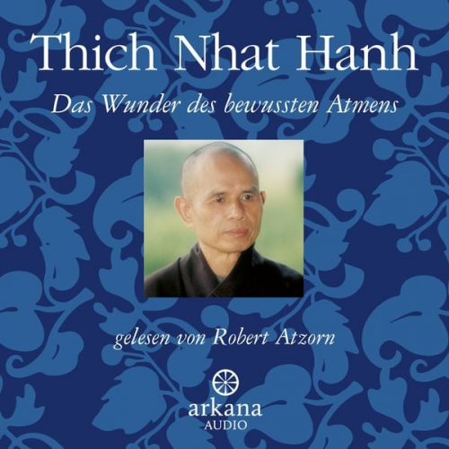 Thich Nhat Hanh - Das Wunder des bewussten Atmens