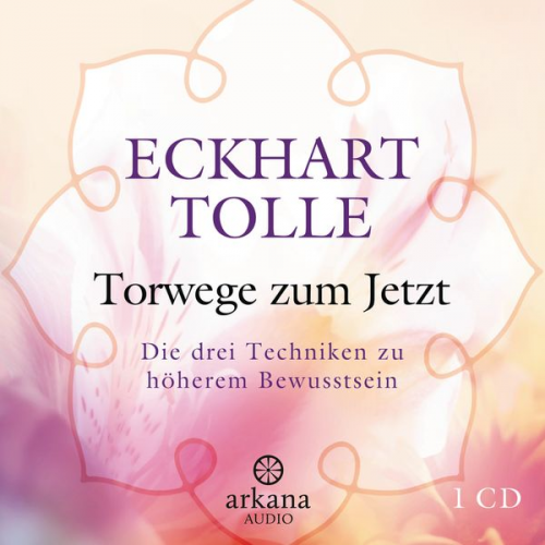 Eckhart Tolle - Torwege zum Jetzt