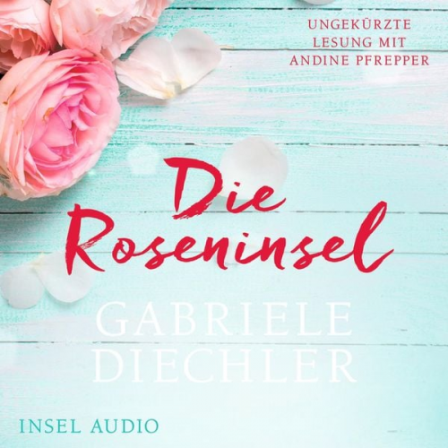 Gabriele Diechler - Die Roseninsel