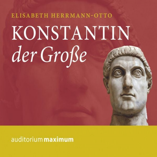 Elisabeth Herrmann-Otto - Konstantin der Große (Ungekürzt)