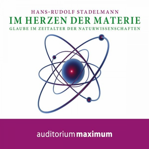 Hans Rudolf Stadelmann - Im Herzen der Materie (Ungekürzt)