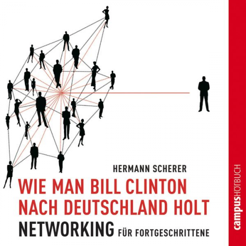 Hermann Scherer - Wie man Bill Clinton nach Deutschland holt