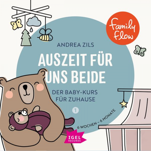 Andrea Zils - FamilyFlow. Auszeit für uns beide. 6 Wochen - 6 Monate